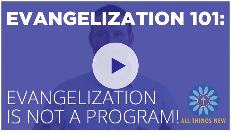Evangelization is not a Program!